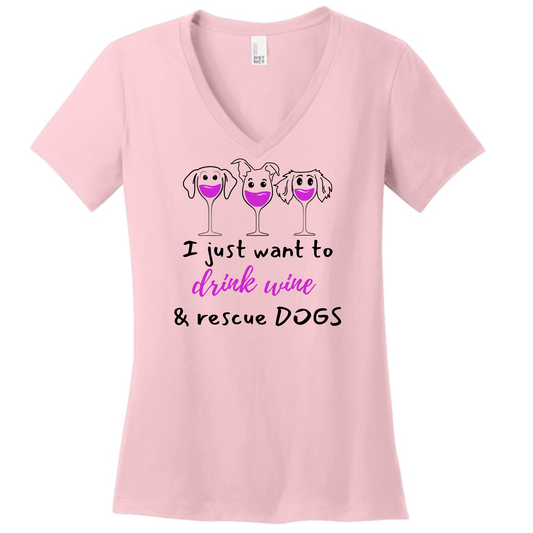Women’s Perfect Weight ® V-Neck Tee... "I Just Want To Drink Wine & Rescue Dogs"